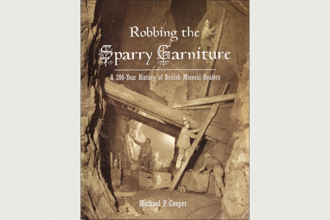 Robbing the Sparry Garniture, a 200 year History of British Mineral Dealers